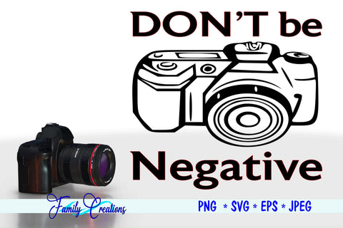 Don't Be Negative SVG Family Creations 