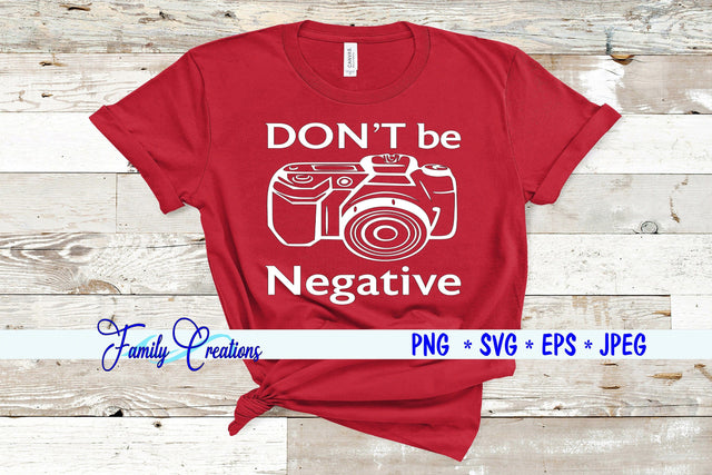 Don't Be Negative SVG Family Creations 
