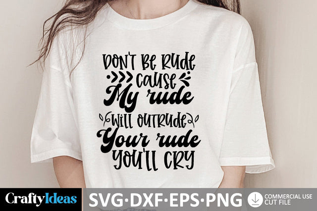 Don't Be Rude, Cause My Rude Will Outrude Your Rude & You'll Cry SVG SVG md faruk hossain 