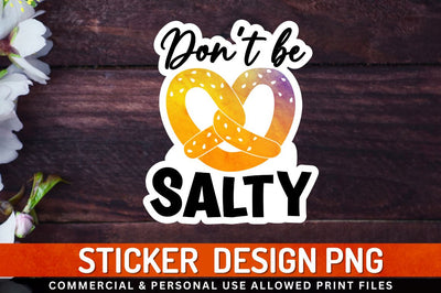 Dont be salty Sublimation PNG Sublimation Regulrcrative 
