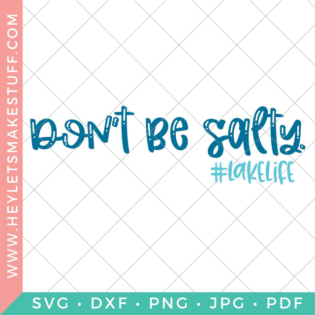 Don't Be Salty SVG Hey Let's Make Stuff 