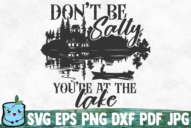 Don't Be Salty You're At The Lake SVG MintyMarshmallows 