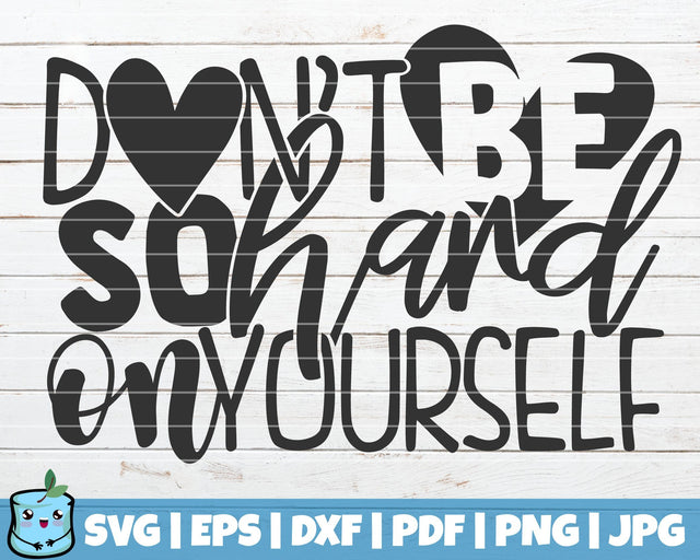 Don't Be So Hard On Yourself SVG MintyMarshmallows 