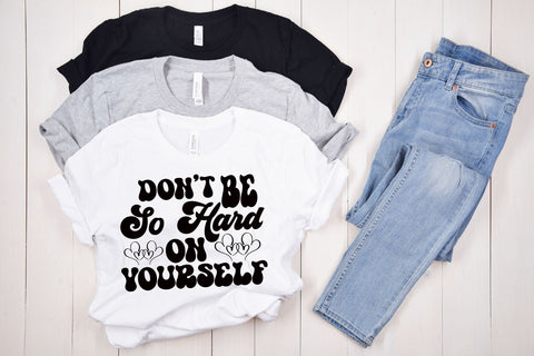 Don’t Be So Hard On Yourself SVG SVG Rupkotha 