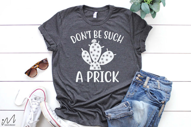 Don't be such a prick svg, Funny t shirt svg, Sarcastic t shirt svg, Funny quotes svg, Sarcasm Svg, Funny gift shirt svg, Sassy Svg, Sarcastic cricut,Silhouette svg,Cameo svg,Digital File SVG Isabella Machell 