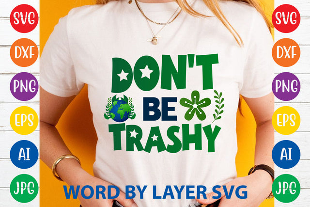 Don't Be Trashy, Earth Day SVG Design SVG Rafiqul20606 