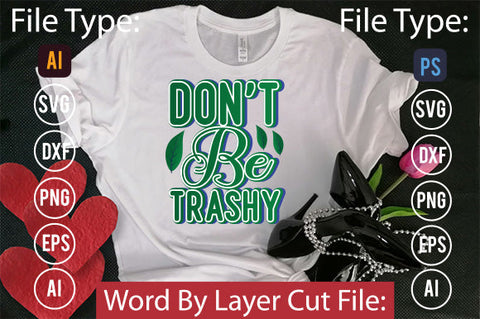 Don't Be Trashy SVG Cut File SVGs,quotes-and-sayings,food-drink mini-bundles,print-cut,on-sale Clipart Clip Art Sublimation or Vinyl Shirt Design SVG DesignPlante 503 