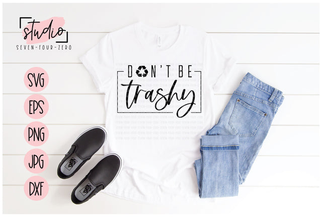 Don't Be Trashy SVG Studio Seven-Four-Zero 