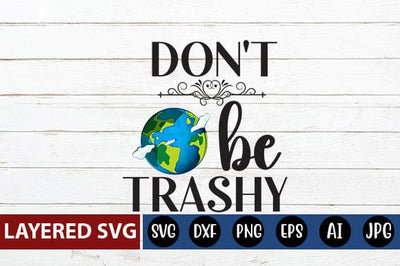 Don't Be Trashy Svg SVG Blessedprint 