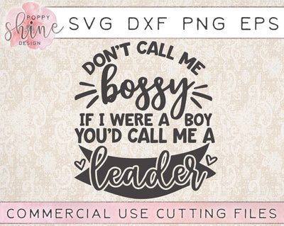 Don't Call Me Bossy If I Were A Boy You'd Call Me A Leader SVG Poppy Shine Design 