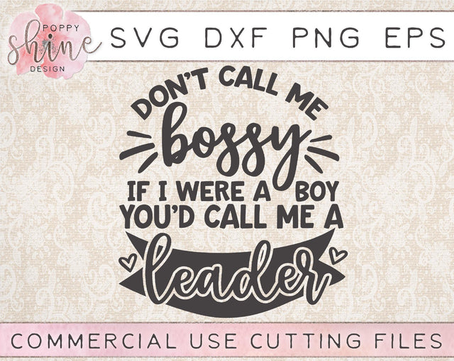 Don't Call Me Bossy If I Were A Boy You'd Call Me A Leader SVG Poppy Shine Design 
