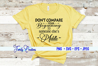 Don't Compare You Beginning With Someone Else's Middle SVG Family Creations 