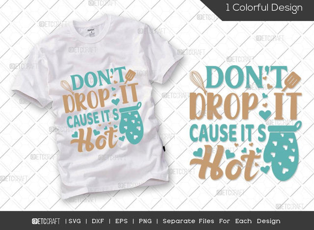 Dont Drop It Cause Its Hot SVG Cut File | Chef Hat Svg | Kitchen Gloves Svg | Spatula Svg | chef Svg | Cooking Svg | Kitchen T-shirt Design SVG ETC Craft 