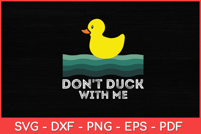 Don't Duck With Me Rubber Duck Lover Funny Svg Design SVG artprintfile 