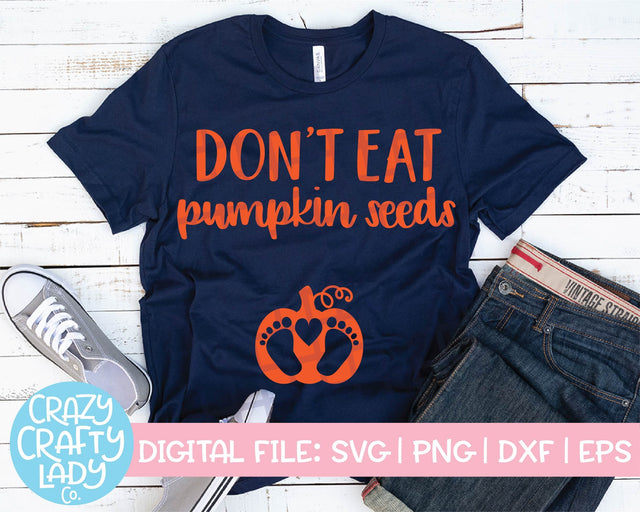 Don't Eat Pumpkin Seeds | Fall Pregnancy SVG Cut File SVG Crazy Crafty Lady Co. 