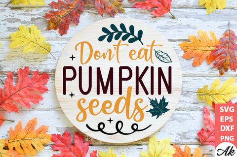 Don't eat pumpkin seeds Round Sign SVG akazaddesign 