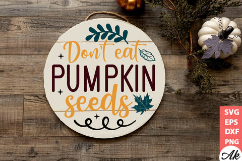 Don't eat pumpkin seeds Round Sign SVG akazaddesign 