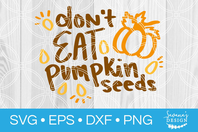 Dont Eat Pumpkin Seeds SVG SavanasDesign 