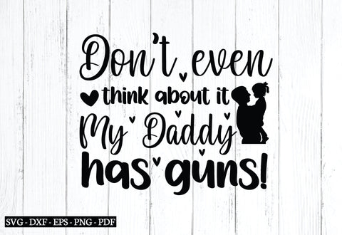don't even think about it my daddy has guns! svg SVG designstore 
