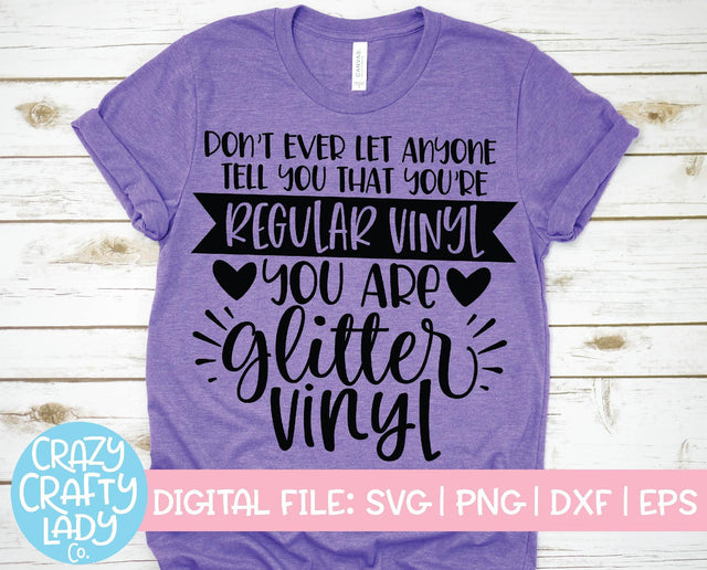 Don't Ever Let Anyone Tell You That You're Regular Vinyl | Crafting SVG Cut File SVG Crazy Crafty Lady Co. 