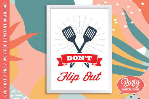 DON’T FLIP OUT | funny kitchen sign SVG SVG Partypantaloons 