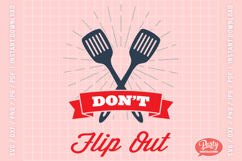 DON’T FLIP OUT | funny kitchen sign SVG SVG Partypantaloons 