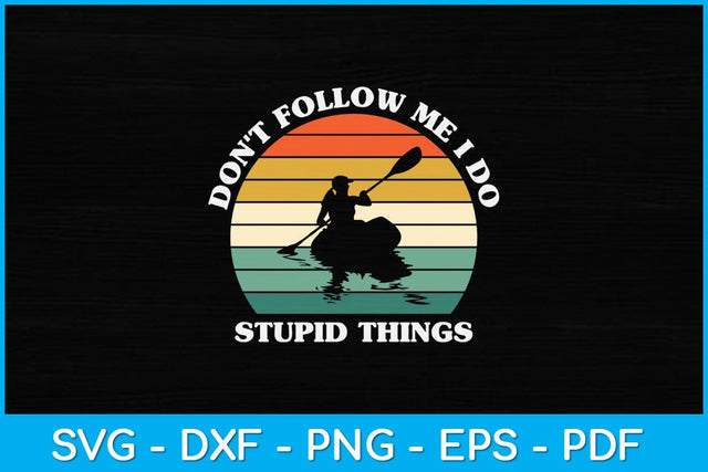 Don't Follow Me I Do Stupid Things Svg Cutting File SVG artprintfile 