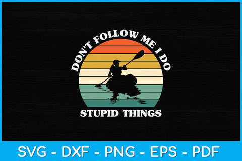 Don't Follow Me I Do Stupid Things Svg Cutting File SVG artprintfile 