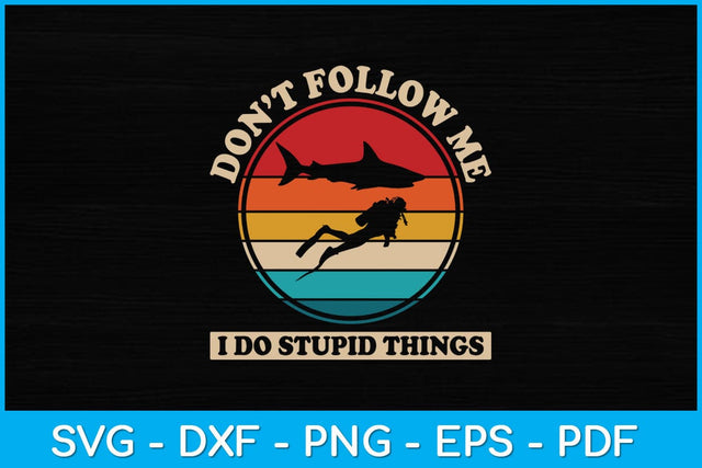 Don't Follow Me I Do Stupid Things Vintage Svg Cutting File SVG artprintfile 