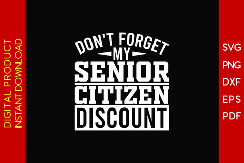 Don't Forget My Senior Citizen Discount Graduation SVG PNG PDF Cut File SVG Creativedesigntee 