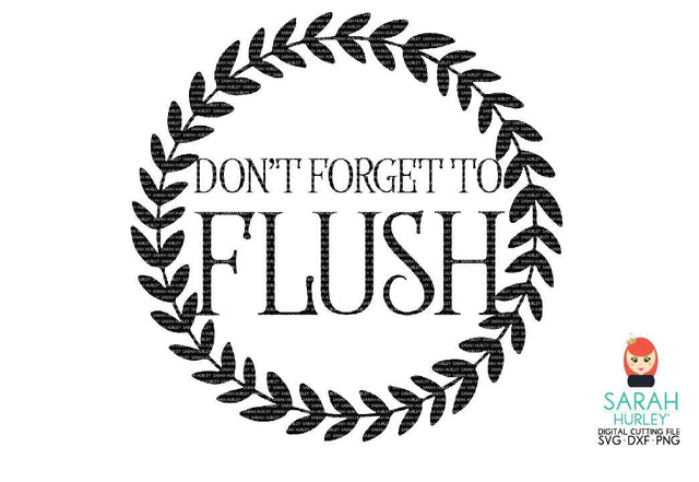 Don't Forget To Flush SVG Sarah Hurley 