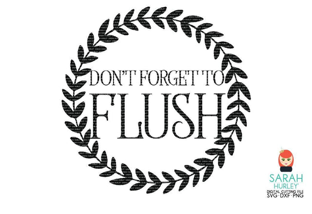 Don't Forget To Flush SVG Sarah Hurley 