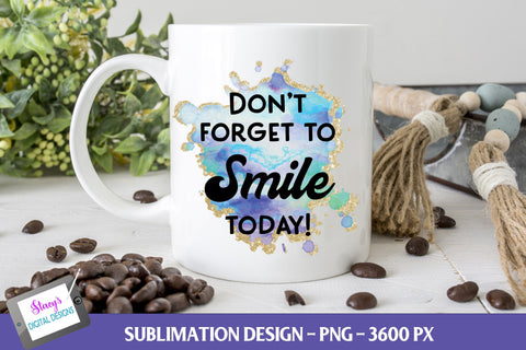 Don't Forget to Smile Today Sublimation Design | PNG Sublimation Stacy's Digital Designs 