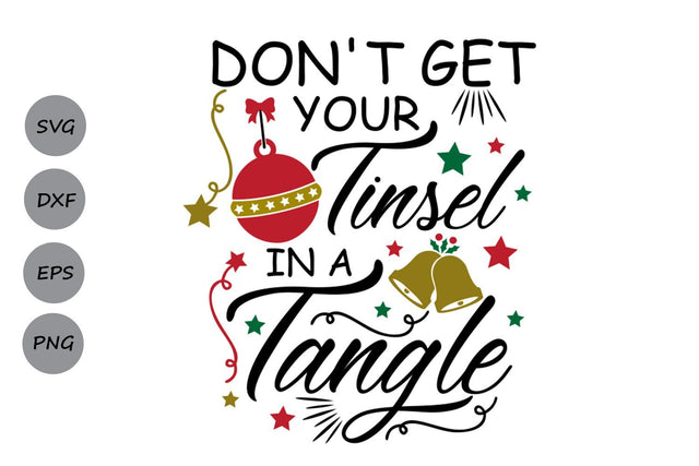 Don't Get Your Tinsel In A Tangle| Christmas SVG Cutting Files SVG CosmosFineArt 