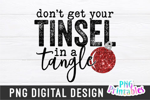 Don't Get Your Tinsel In a Tangle png - Christmas Sublimation - png Print File for Sublimation or Print - Distressed - File Sublimation Svg Cuttables 