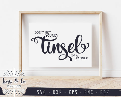 Don't get Your Tinsel in a Tangle SVG Files | Christmas Sign Svg | Winter Svg | Commercial Use | Digital Cut Files (1202910274) SVG Ivan & Co. Designs 