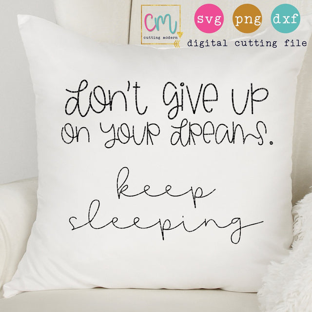 Don't Give Up On Your Dreams Keep Sleeping SVG CuttingModern 