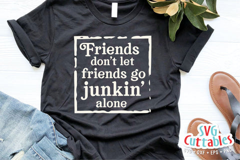 Don't Go Junkin' Alone svg - Yard Sale Cut File - Antiquing svg - dxf - eps - png - Cut File - Silhouette - Cricut File - Digital File SVG Svg Cuttables 