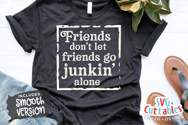 Don't Go Junkin' Alone svg - Yard Sale Cut File - Antiquing svg - dxf - eps - png - Cut File - Silhouette - Cricut File - Digital File SVG Svg Cuttables 