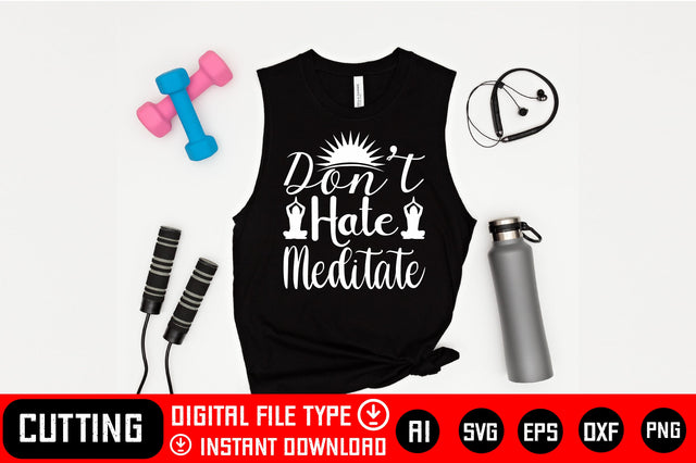 Don’t Hate Meditate SVG CraftlabSvg29 