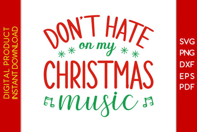 Don't Hate On My Christmas Music SVG PNG PDF Cut File SVG Creativedesigntee 