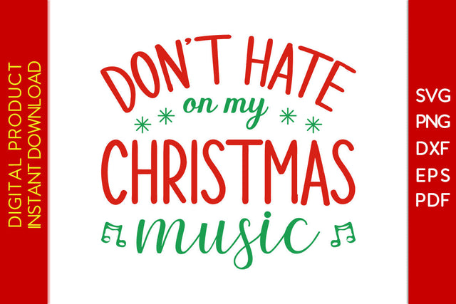 Don't Hate On My Christmas Music SVG PNG PDF Cut File SVG Creativedesigntee 