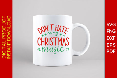 Don't Hate On My Christmas Music SVG PNG PDF Cut File SVG Creativedesigntee 
