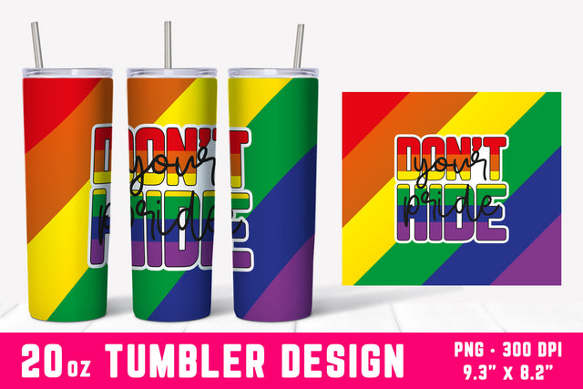 Don't Hide Your Pride | 20oz Gay Pride Tumbler Wrap Sublimation Hippo Creations 