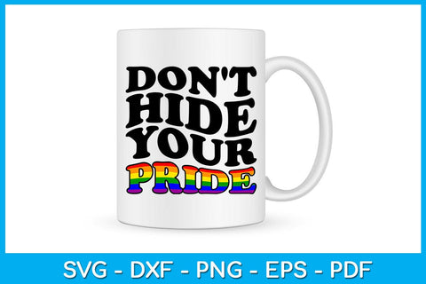 Don't Hide Your Pride SVG PNG PDF Cut File SVG Creativedesigntee 