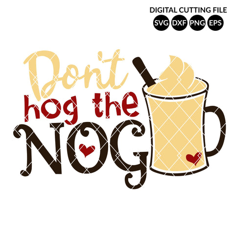 Don't Hog the Nog SVG So Fontsy Design Shop 