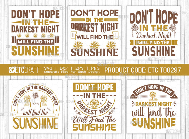 Dont Hope In The Darkest Night SVG Bundle, Flower svg, Floral Svg, Summer Svg, Sunflower Svg, Sunflower Quotes, ETC T00297 SVG ETC Craft 