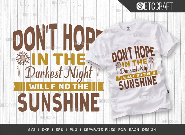 Dont Hope In The Darkest Night SVG Cut File, Flower svg, Floral Svg, Summer Svg, Sunflower Svg, Sunflower Quotes, ETC T00297 SVG ETC Craft 