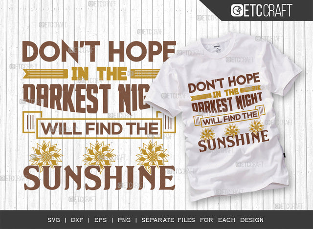 Dont Hope In The Darkest Night SVG Cut File, Flower svg, Floral Svg, Summer Svg, Sunflower Svg, Sunflower Quotes, ETC T00297 SVG ETC Craft 