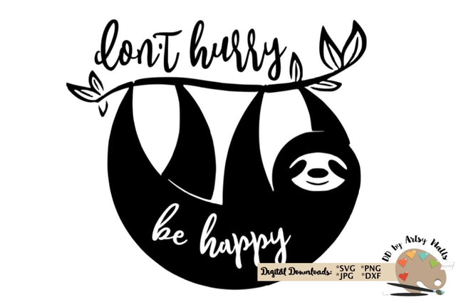 Don't hurry be happy svg dxf - sloth quote - sloth clipart SVG The Artsy Spot 